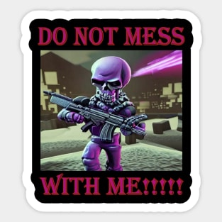 Do Not Mess With Me Sticker